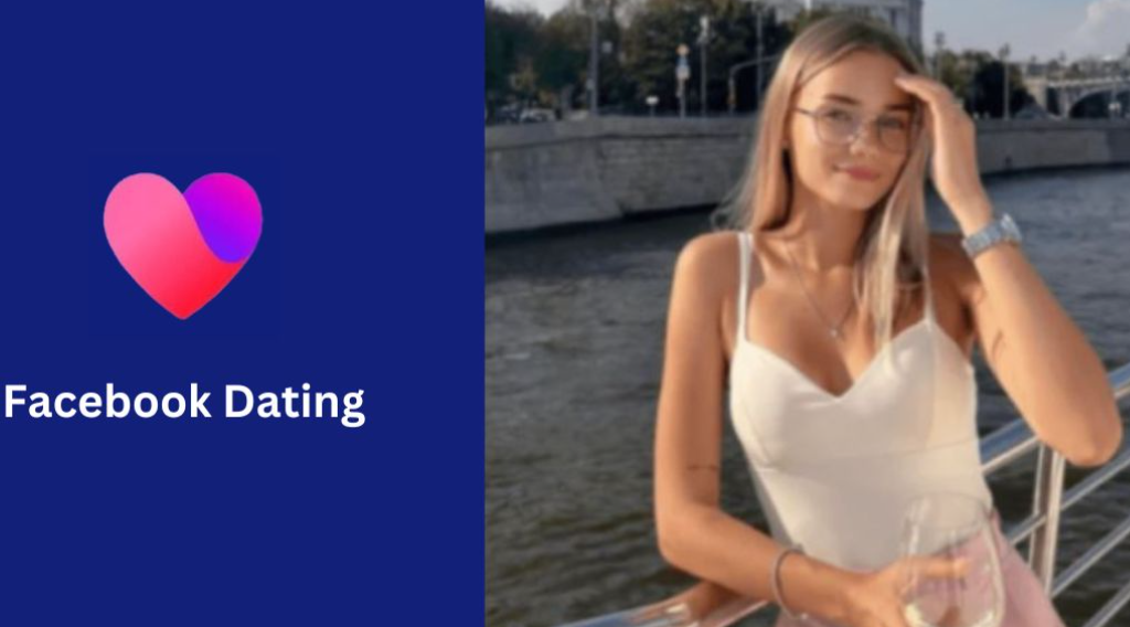How to Use the Facebook Dating App to Meet Singles and Find Love Online