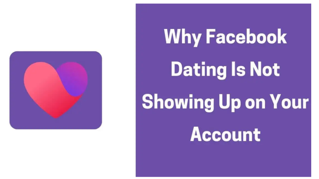 Why Facebook Dating Is Not Showing Up on Your App