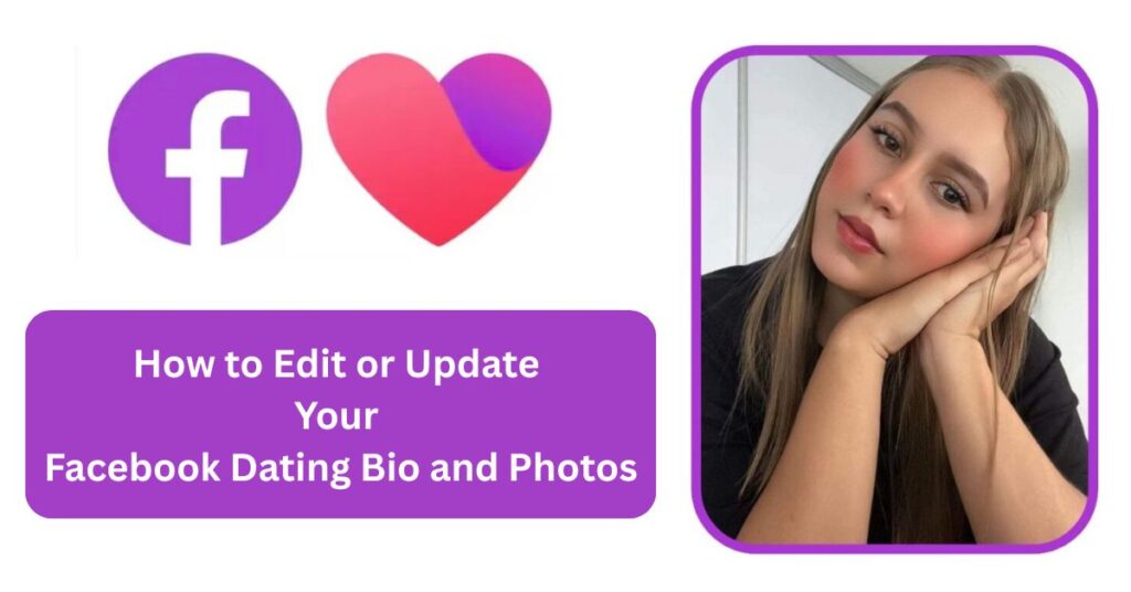 How To Quikly Edit & Update Your Facebook Dating Bio and Photos